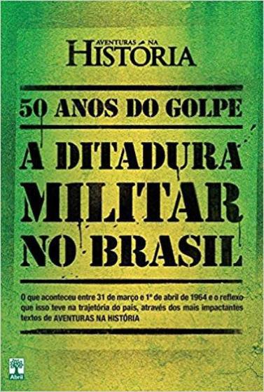 Imagem de 50 Anos do Golpe. A Ditadura Militar no Brasil - Abril