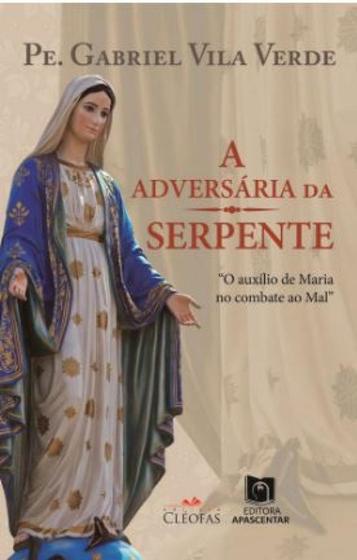 Imagem de A adversária da serpente: o auxílio de maria no combate ao mal - Editora Cléofas