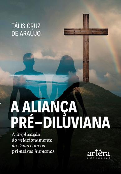 Imagem de A Aliança Pré-Diluviana: A Implicação do Relacionamento de Deus Com os Primeiros Humanos