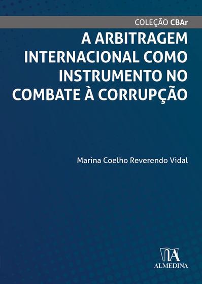 Imagem de A Arbitragem Internacional Como Instrumento no Combate à Corrupção - Almedina