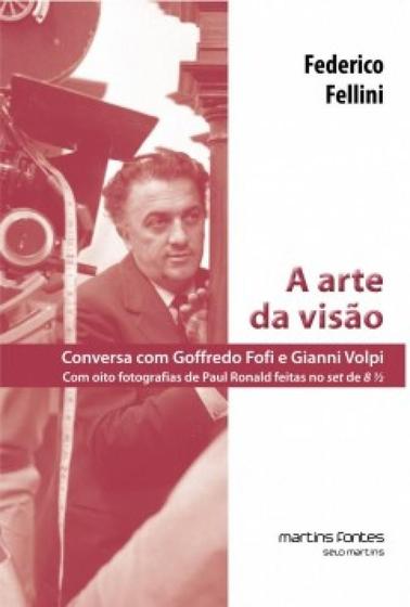 Imagem de A arte da visão: conversa com godoffredo fofi e gianni volpi. com oito fotografias de paul ronald feitas no set de 8 ½