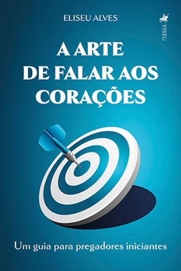 Imagem de A Arte de Falar aos Corações: Um guia para Pregadores Iniciantes