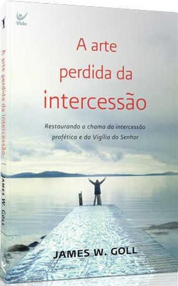 Imagem de A Arte Perdida da Intercessão - Vida