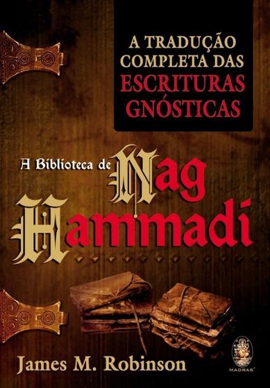 A Biblioteca de Nag Hammadi - A Tradução Completa Das Escrituras Gnósticas Sortido - MADRAS EDITORA Imagem de A Biblioteca de Nag Hammadi - A Tradução Completa Das Escrituras Gnósticas Sortido - MADRAS EDITORA