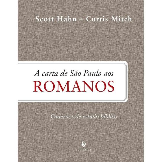 Imagem de A Carta de São Paulo aos Romanos - Cadernos de Estudo Bíblico (Scott Hahn) - Ecclesiae