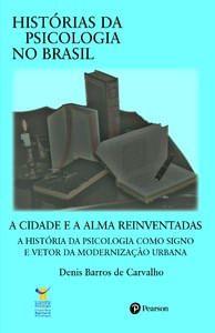 Imagem de A Cidade e a Alma Reinventadas: a História da Psicologia Como Signo e Vetor da Modernização Ubarna