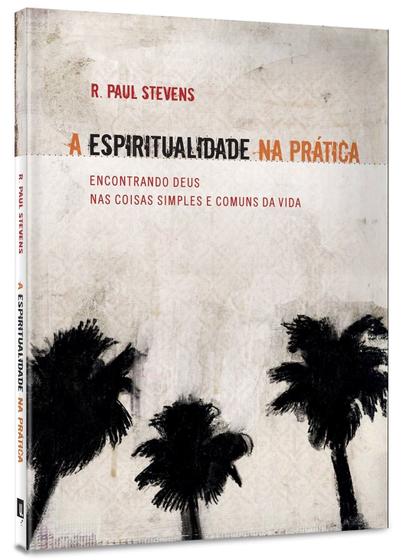 Imagem de A Espiritualidade na Prática, R. Paul Stevens - Ultimato -  