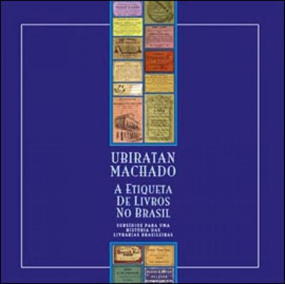 A etiqueta de livros no Brasil: subsídios para uma história das livrarias brasileiras - Menor preço em A etiqueta de livros no Brasil: subsídios para uma história das livrarias brasileiras -