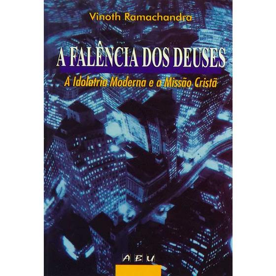 Imagem de A Falência Dos Deuses  Vinoth Ramachandra - ABU