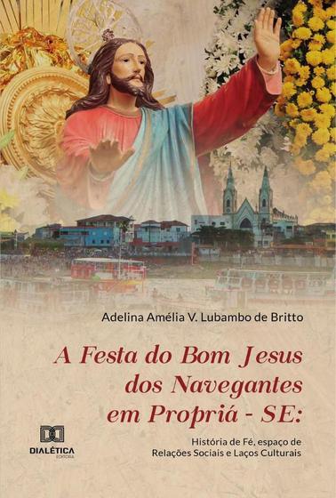 Imagem de A Festa do Bom Jesus dos Navegantes em Propriá-se - Editora Dialetica