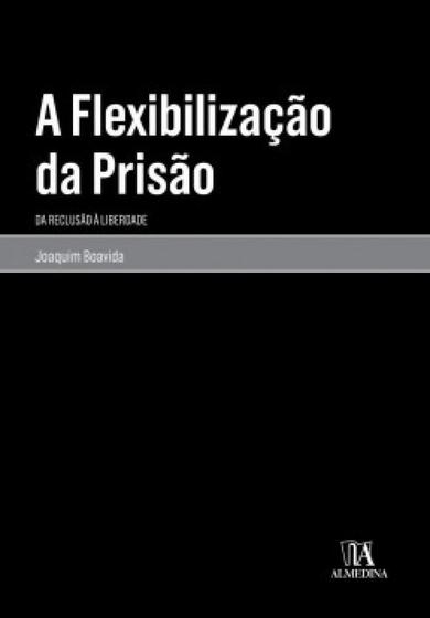 Imagem de A flexibilização da prisão da reclusão à liberdade