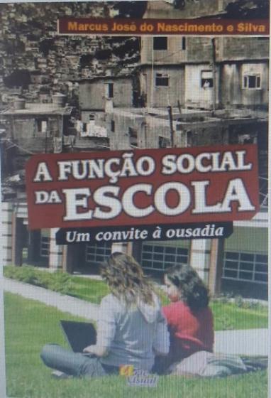 Imagem de A Função Social Da Escola - Um Convite À Ousadia