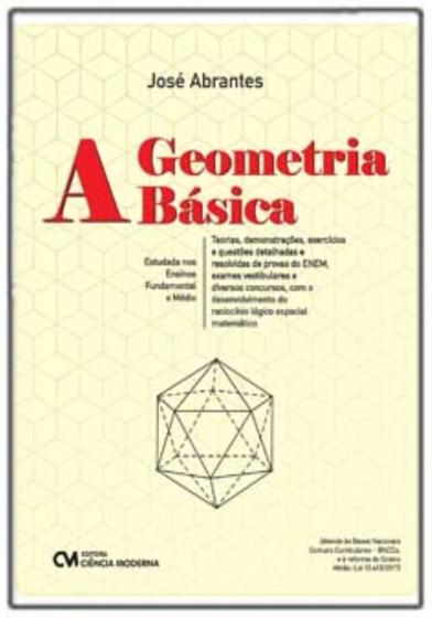 Imagem de A Geometria Básica: Teoria, Demonstrações, Exercícios e Questões Detalhadas e Resolvidas de Provas