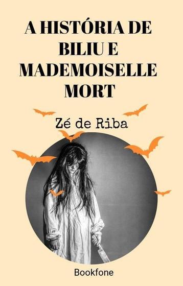 Imagem de A História de Biliu e Mademoiselle Mort -Zé de Riba