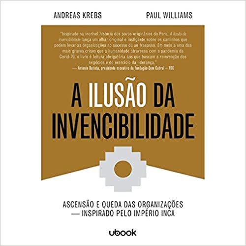 Imagem de A Ilusão da Invencibilidade: Ascensão e Queda das Organizações - Inspirado - UBOOK