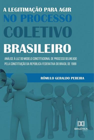 Imagem de A legitimação para agir no processo coletivo brasileiro - Editora Dialetica