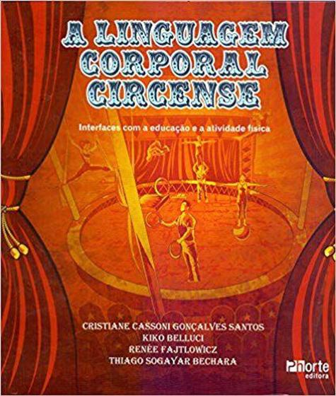 Imagem de A Linguagem Corporal Circense. Interfaces com a Educação Física e a Atividade Física - Phorte Editora
