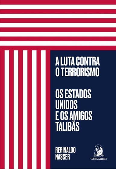 Imagem de A Luta Contra o Terrorismo: Os Estados Unidos e Os Amigos Talibãs - CONTRACORRENTE EDITORA                            