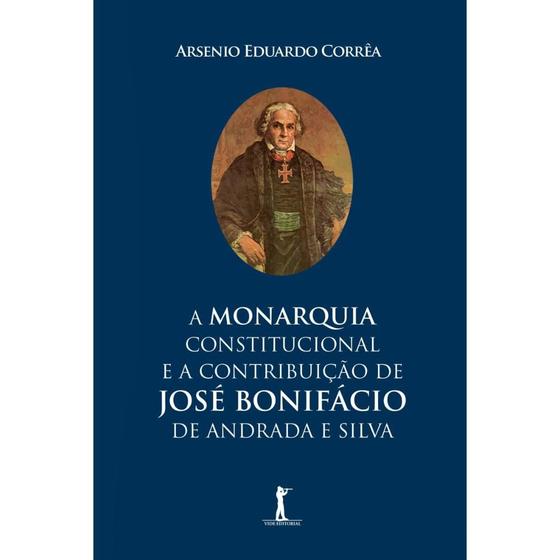 Imagem de A monarquia constitucional e a contribuição de josé bonifácio de andrada e silva