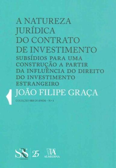 Imagem de A natureza jurídica do Contrato de Investimento - Subsídios para uma construção a partir da influênc - ALMEDINA MATRIZ