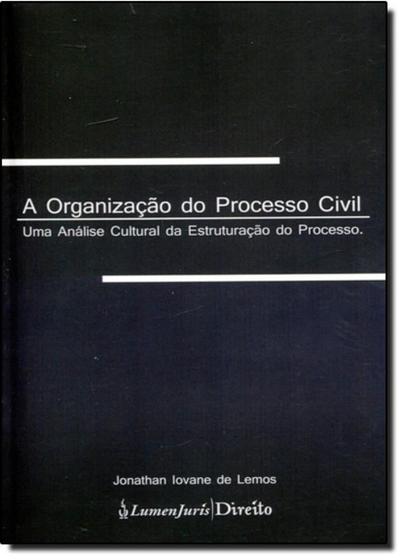 Imagem de A Organização do Processo Civil Uma Análise Cultural da Estruturação do Processo - Lumen Juris