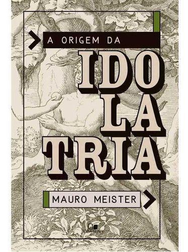 Imagem de A Origem Da Idolatria - Editora Vida Nova