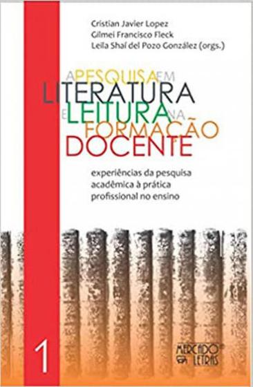 Imagem de A Pesquisa em Literatura e Leitura na Formação Docente - Volume 1 - Mercado de Letras