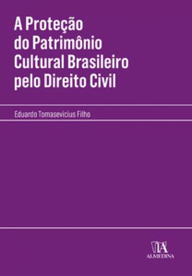 Imagem de A proteção do patrimônio cultural brasileiro pelo direito civil - ALMEDINA BRASIL