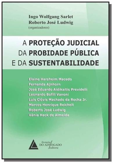 Imagem de A proteção judicial da probidade pública e da sustentabilidade - LIVRARIA DO ADVOGADO