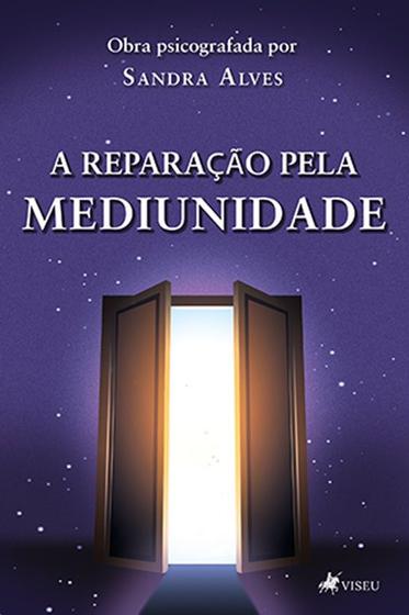 Imagem de A Reparação pela Mediunidade - Viseu