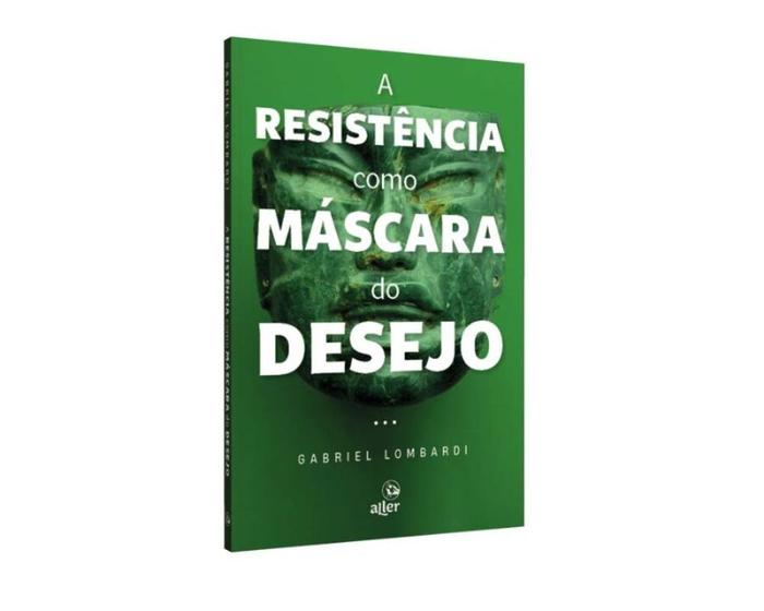 Imagem de A Resistência Como Máscara do Desejo - ALLER EDITORA