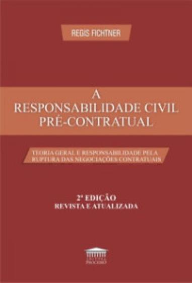 Imagem de A responsabilidade civil pré-contratual: teoria geral e responsabilidade pela ruptura das negociações contratuais - EDITORA PROCESSO