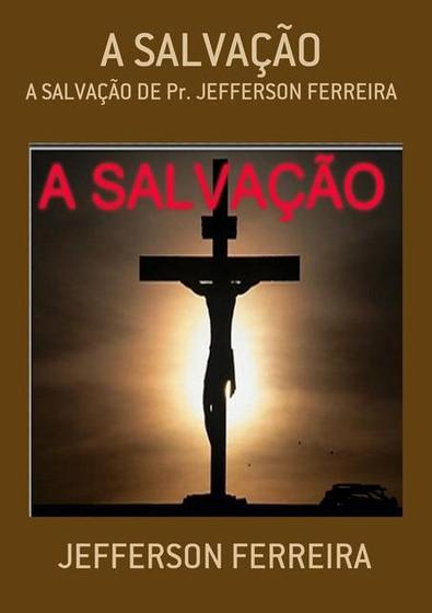 Imagem de A salvacao: a salvacao de pr. jefferson ferreira