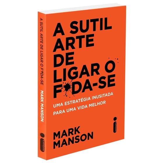 Imagem de A Sutil Arte De Ligar O F*Da-Se: Uma Estratégia Inusitada Para Uma Vida Melhor - Mark Manson - Livro