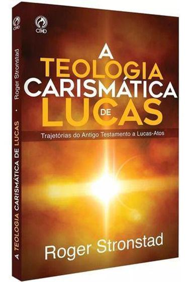 A Teologia Carism tica De Lucas Editora Cpad Livros De Teologia Magazine Luiza