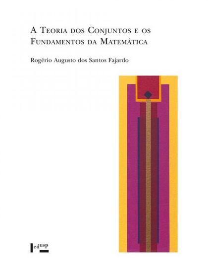 Imagem de A teoria dos conjuntos e os fundamentos da matemática - EDUSP