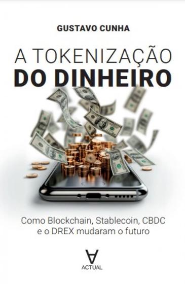Imagem de A tokenização do dinheiro: como Blockchain, Stablecoin, CBDC e o DREX mudaram o futuro - Actual