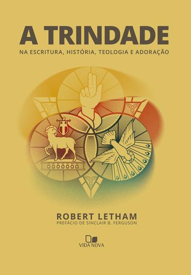 Imagem de A Trindade  Na Escritura  História  Teologia e Adoração  Robert Letham - VIDA NOVA