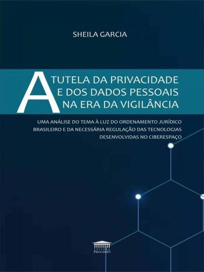 Imagem de A tutela da privacidade e dos dados pessoais na era da vigilância