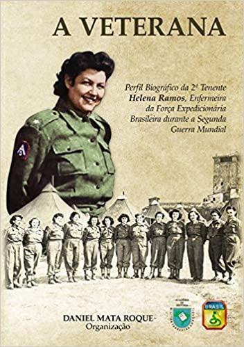 Imagem de A veterana - perfil biografico da enfermeira da feb helena ramos