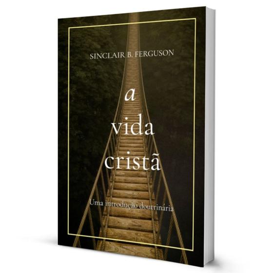 Imagem de A Vida Cristã - Editora Monergismo