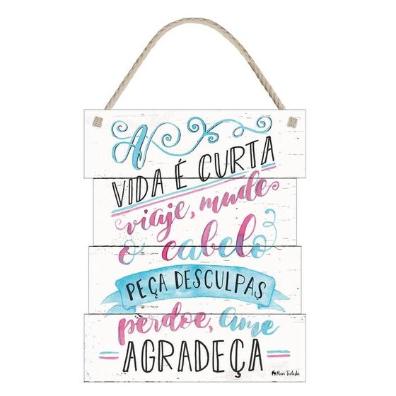 Imagem de A vida é curta viaje, mude o cabelo, peça desculpas, perdoe, ame agradeça - 1 Unidade - Rizzo