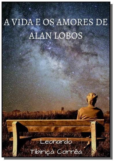 Imagem de A vida e os amores de alan lobos - CLUBE DE AUTORES