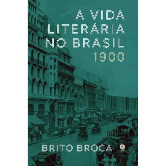 Imagem de A vida literária no Brasil  1900 ( Brito Broca )