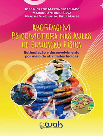 Imagem de Abordagem Psicomotora Nas Aulas De Educacao Fisica - WAK EDITORA