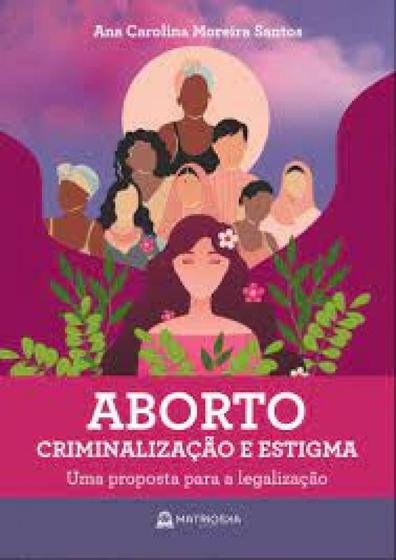 Imagem de Aborto, criminalização e estigma: Uma proposta para a legalização - MATRIOSKA