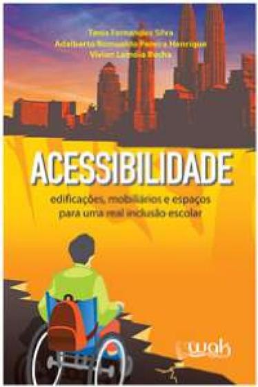 Imagem de Acessibilidade - edificacoes, mobiliarios e espacos para uma real inclusao - WAK ED