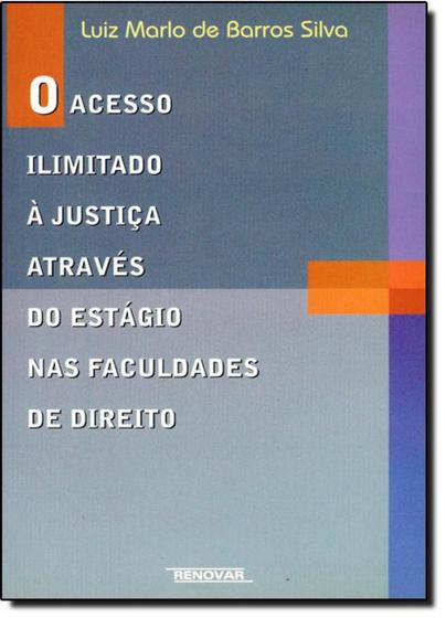 Imagem de Acesso Ilimitado a Justica Atraves do Estagio nas Faculdades de Direito, O - RENOVAR