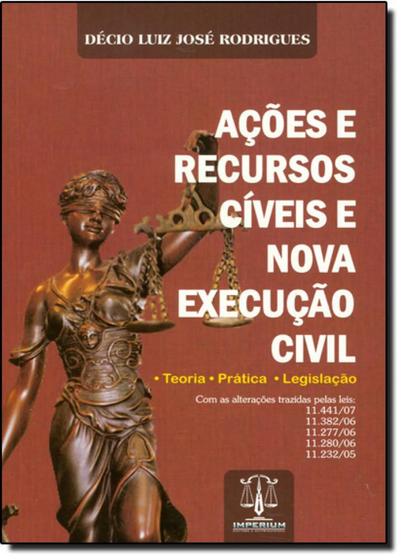 Imagem de Ações e Recursos Civeis e Nova Execução Civil: Teoria, Pratica e Legislaca