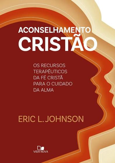 Imagem de Aconselhamento Cristão - Os Recursos Terapêuticos Da Fé Cristã Para O Cuidado Da Alma - Vida Nova